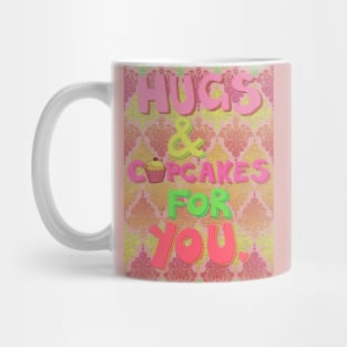 Hugs and Cupcakes For You Mug